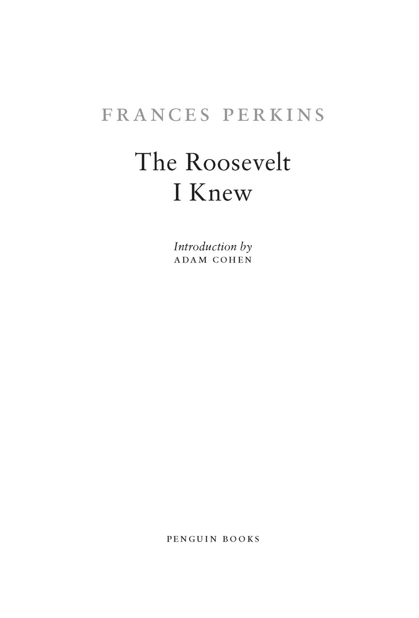 Table of Contents PENGUIN CLASSICS THE ROOSEVELT I KNEW FRANCES PERKINS - photo 2