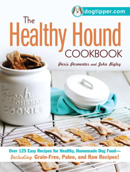 Permenter Paris - Healthy Hound Cookbook: Over 125 Easy Recipes for Healthy, Homemade Dog Food--Including Grain-Free, Paleo, and Raw Recipes!