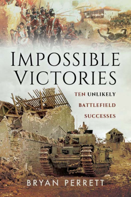 Perrett - Impossible victories : ten unlikely battlefield successes