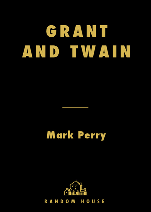 GRANT and TWAIN THE STORY OF A FRIENDSHIP THAT CHANGED AMERICA MARK PERRY - photo 1