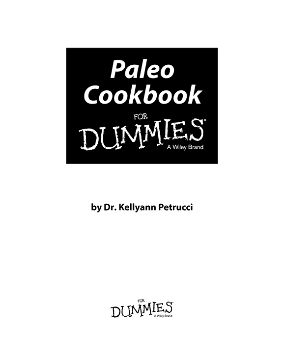 Paleo Cookbook For Dummies Published by John Wiley Sons Inc 111 River - photo 2