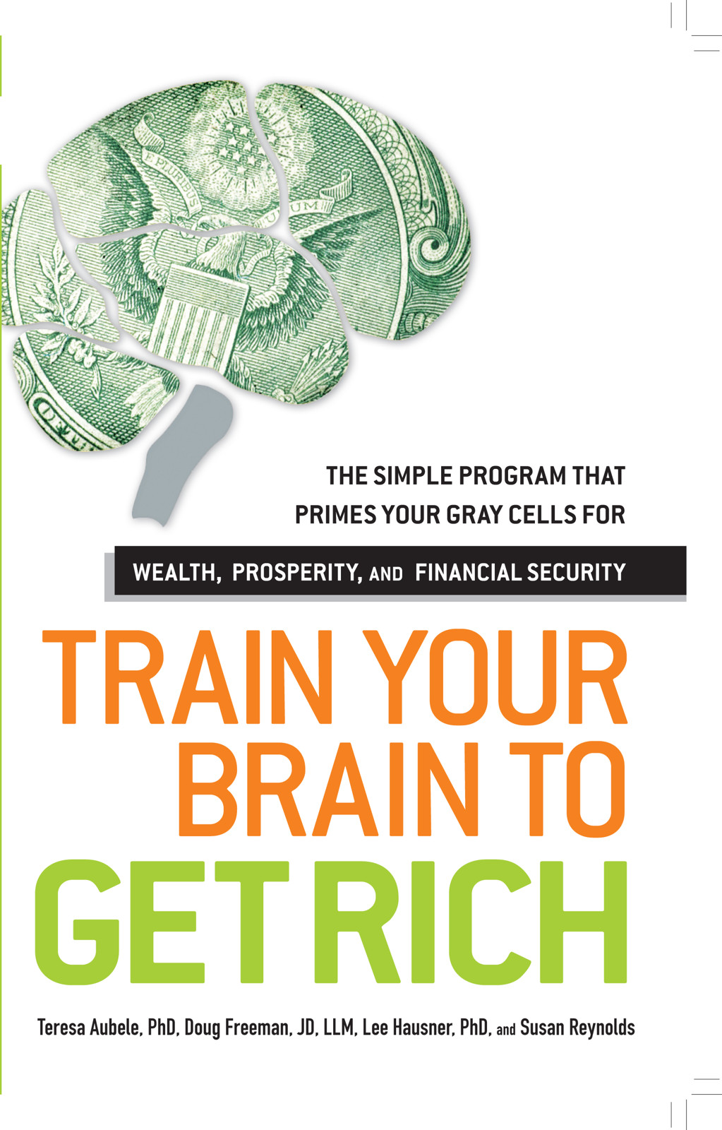 TRAIN YOUR BRAIN TO GET RICH THE SIMPLE PROGRAM THAT PRIMES YOUR GRAY - photo 1