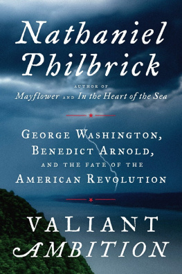 Philbrick - Valiant Ambition: George Washington, Benedict Arnold, and the Fate of the American Revolution