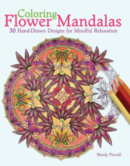 Piersall - Coloring flower mandalas : 30 hand-drawn designs for mindful relaxation