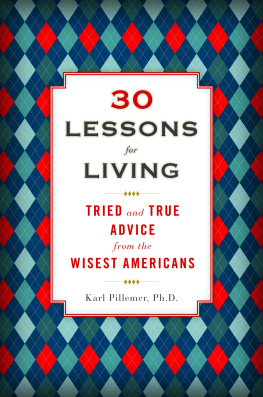 Pillemer Karl - 30 lessons for living : tried and true advice from the wisest americans