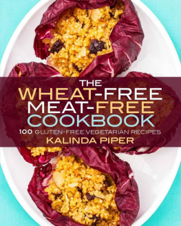 Piper The wheat-free meat-free cookbook : 100 gluten-free vegetarian recipes