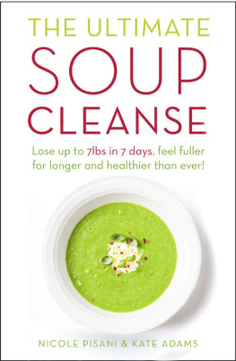 Pisani Nicole The Ultimate Soup Cleanse: The Delicious and Filling Detox Cleanse from the Authors of Magic Soup