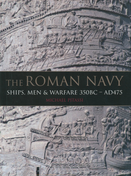 Michael Paul Pitassi The Roman Navy: Ships, Men & Warfare 380 BC - AD 475