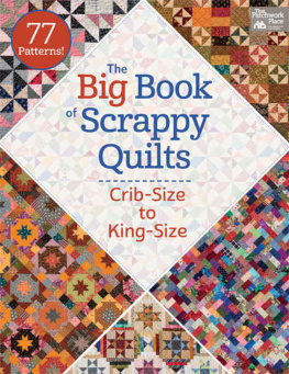 Place - The big book of scrappy quilts : crib-size to king-size