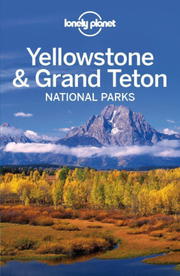 Mayhew Bradley - Lonely Planet Yellowstone & Grand Teton National Parks