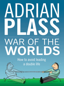 Plass - War of the Worlds : How to Avoid Leading a Double Life