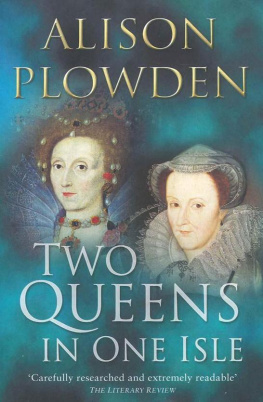 Queen of England Elizabeth I Two Queens in One Isle: The Deadly Relationship of Elizabeth I & Mary Queen of Scots