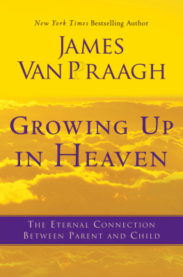 Praagh - Growing up in heaven : the eternal connection between parent and child