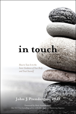 John J. Prendergast PhD - In touch : how to tune in to the inner guidance of your body and trust yourself