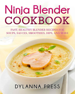 Press NINJA BLENDER COOKBOOK : fast healthy blender recipes for soups, sauces, smoothies, dips, and... more