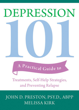 John D. Preston Psy D ABPP - Depression 101 : a practical guide to treatments, self-help strategies, and preventing relapse