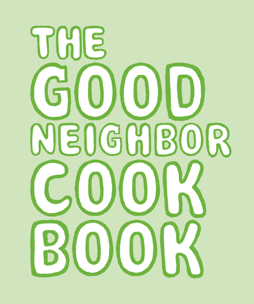 The Good Neighbor Cookbook copyright 2011 by Sara Quessenberry and Suzanne - photo 2