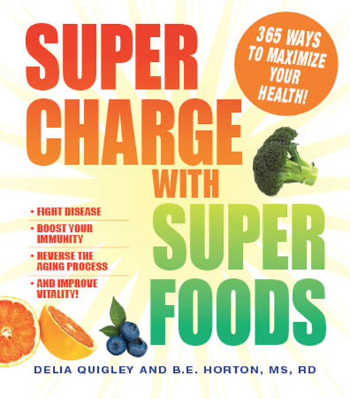 Supercharge with Superfoods 365 Ways to Maximize Your Health Delia - photo 1