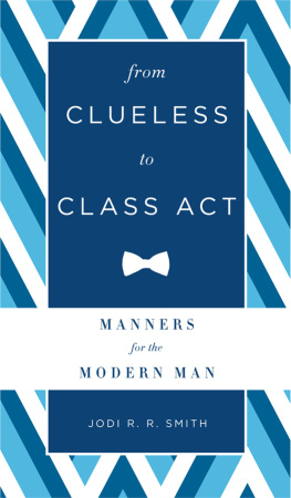 Smith Jodi R R - From clueless to class act : manners for the modern man