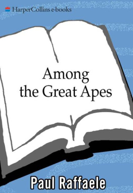 Raffaele - Among the great apes : adventures on the trail of our closest relatives