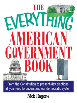 Ragone The Everything American Government Book : From the Constitution to Present-Day Elections, All You Need to Understand Our Democratic System