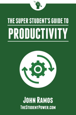 Ramos The Super Students Guide to Productivity: How Super Students Produce More Work in Less Time