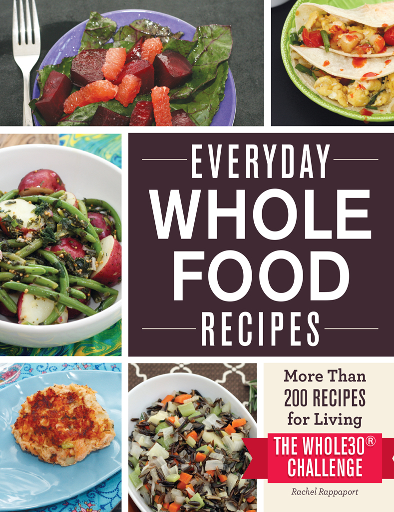 Everyday Whole Food Recipes More Than 200 Recipes for Living the Whole 30 Challenge - image 1