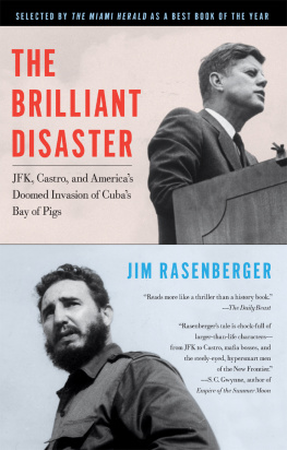 Castro Fidel - The brilliant disaster : JFK, Castro, and Americas doomed invasion of Cubas Bay of Pigs
