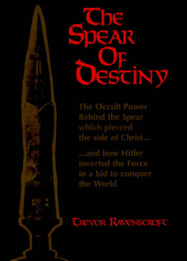 Ravenscroft - The Spear of Destiny: The Occult Power Behind the Spear which pierced the side of Christ