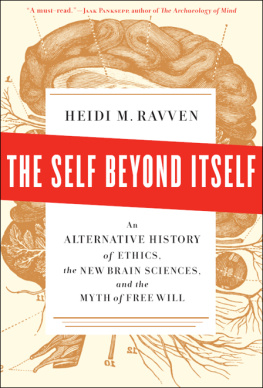 Ravven The self beyond itself : an alternative history of ethics, the new brain sciences, and the myth of free will