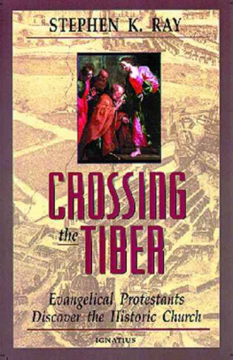 Ray Janet - Crossing the Tiber : evangelical Protestants discover the historical church