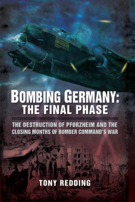 Redding Tone - Bombing Germany: the final phase : the destruction of Pforzheim and the closing months of Bomber Commands war