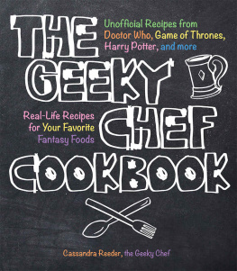 Reeder - The Geeky Chef cookbook : unofficial recipes from Doctor Who, game of Thrones, Harry Potter, and more, real-life recipes for your favorite fantasy foods