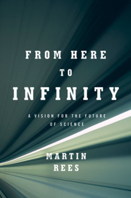 Rees - From here to infinity : a vision for the future of science