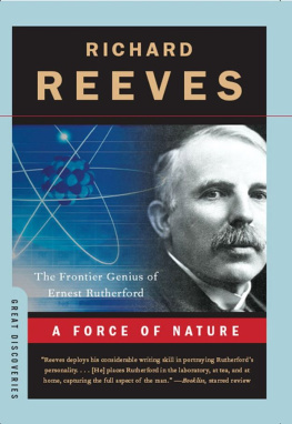 Reeves Richard - A force of nature : the frontier genius of Ernest Rutherford