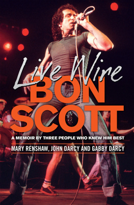 DArcy Gabby Live wire : Bon Scott : a memoir by three of the people who knew him best