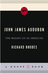 Audubon John James John James Audubon : the making of an American