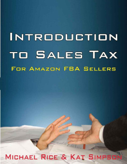 Rice Michael Introduction to Sales Tax for Amazon FBA Sellers: Information and Tips to Help FBA Sellers Understand Tax Law