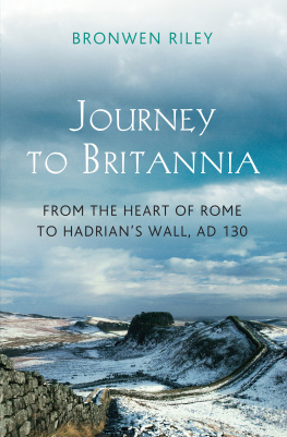 Riley - A Journey to Britannia: From the Heart of Rome to Hadrians Wall, AD 130