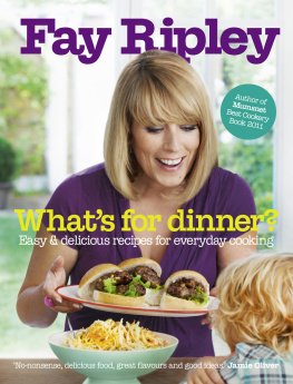Ripley - What’s for Dinner?: Easy and delicious recipes for everyday cooking