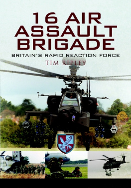 Ripley 16 Air Assault Brigade: Britains Rapid Reaction Force: The History of Britains Airborne Rapid Reaction Force