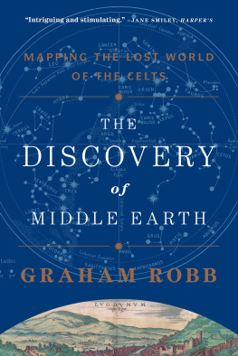 Robb - The discovery of Middle Earth : mapping the lost world of the Celts