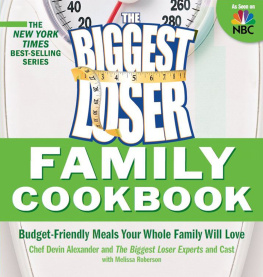 Devin Alexander - The Biggest Loser family cookbook : budget-friendly meals your whole family will love