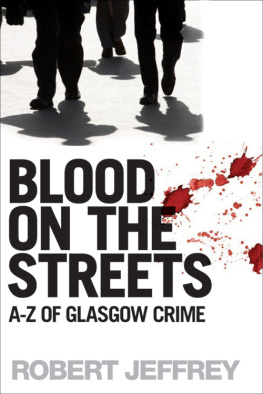 Robert - Blood on the Streets: The A-Z of Glasgow Crime