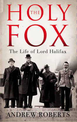 Halifax Edward Frederick Lindley Wood The Holy Fox: The Life of Lord Halifax