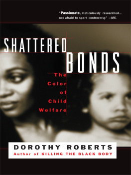 Roberts - Shattered Bonds : The Color of Child Welfare