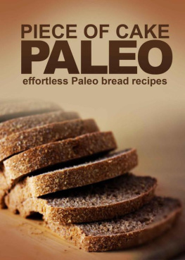 Roberts - Piece of Cake Paleo - Effortless Paleo Bread Recipes