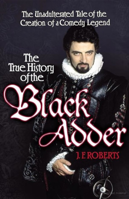 Roberts - The True History of the Black Adder: At Last, the Cunning Plan, in All Its Hideous Hilarity