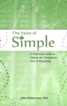 Robertson - The Value of Simple : A Practical Guide to Taking the Complexity Out of Investing