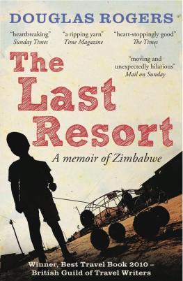 Rogers The Last Resort : a Memoir of Zimbabwe